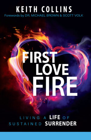 First Love Fire: Living a Life of Sustained Surrender